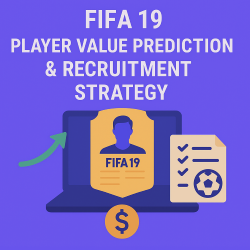 FIFA 19 Player Value Prediction & Recruitment Strategy