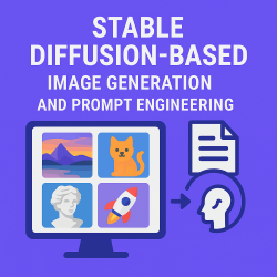 Stable Diffusion-Based Image Generation and Prompt Engineering